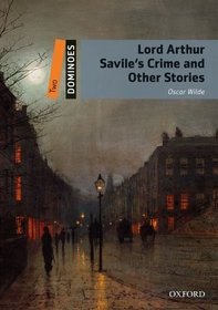 Dominoes: Lord Arthur Saviles Crime and Other Stories Level 2