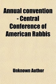 Annual convention - Central Conference of American Rabbis