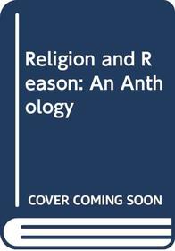 Religion and Reason: An Anthology
