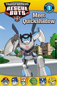 Transformers Rescue Bots: Meet Quickshadow (Passport to Reading Level 1)