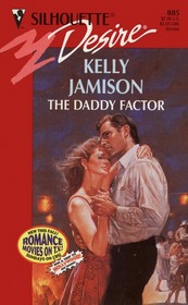 The Daddy Factor (Silhouette Desire, No 885)