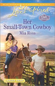 Her Small-Town Cowboy (Oaks Crossing, Bk 1) (Love Inspired, No 970) (Larger Print)