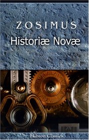 Zosimi Comitis et Exadvocati Fisci: Histori Nov, Libri Sex, Notis Illustrati