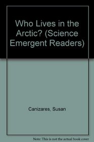 Who Lives in the Arctic? (Science Emergent Readers)