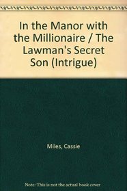 In the Manor with the Millionaire / The Lawman's Secret Son (Intrigue)