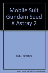Mobile Suit Gundam Seed X Astray 2