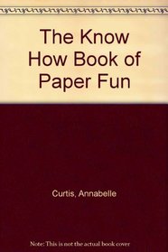 The Know How Book of Paper Fun (Know How)