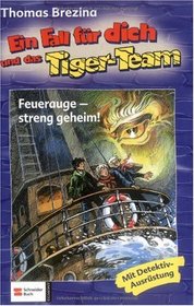 Ein Fall fr dich und das Tiger-Team, Bd.18, Feuerauge, streng geheim!