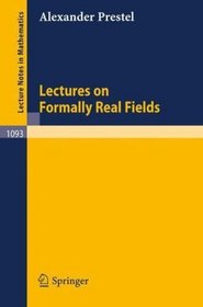 Lectures on Formally Real Fields (Lecture Notes in Mathematics)