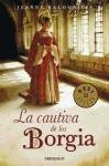 La cautiva de los Borgia/ The Borgia Bride (Spanish Edition)