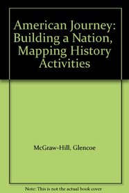 American Journey: Building a Nation, Mapping History Activities --1998 publication.