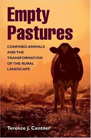 Empty Pastures: Confined Animals and the Transformation of the Rural Landscape