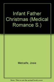 Infant Father Christmas (Medical Romance S.)