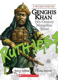 Genghis Khan: 13th Century Mongolian Tyrant (Wicked History)