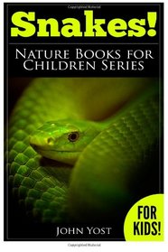 Snakes! A Kid's Book Of Cool Images And Amazing Facts About Snakes: Nature Books for Children Series (Volume 1)