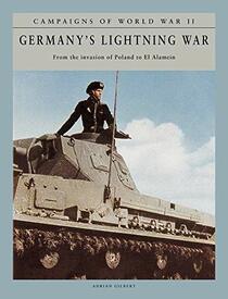 Germany's Lightning War: From the Invasion of Poland to El Alamein (Campaigns of World War II)