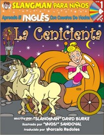 La Cenicienta/ Cinderella: Aprende Ingles con cuentos de hadas/ Learn English Through Fairy Tales (Slangman Para Ninos: Nivel 1)