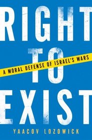 Right to Exist: A Moral Defense of Israel's Wars