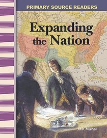 Expanding the Nation: Expanding & Preserving the Union (Primary Source Readers)