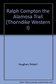The Alamosa Trail: A Ralph Compton Novel (Thorndike Press Large Print Western Series)