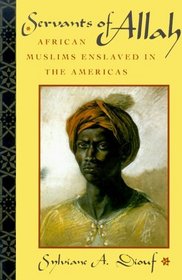 Servants of Allah: African Muslims Enslaved in the Americas