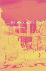 Reconstructing Chinatown: Ethnic Enclaves, Global Change (Globalization and Community, V. 2)