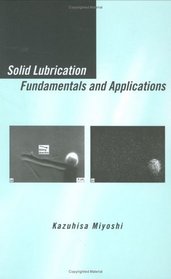 Solid Lubrication Fundamentals & Applications (Materials Engineering)