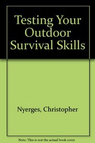 Testing Your Outdoor Survival Skills
