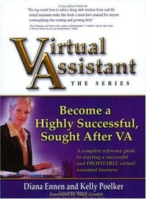 Virtual Assistant, The Series: Become a Highly Successful, Sought After VA (Virtual Assistant)