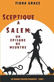 Sceptique  Salem : Un pisode de meurtre (Un roman policier ensorcel ? Livre 1) (French Edition)