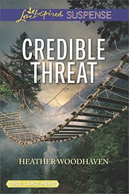 Credible Threat (Love Inspired Suspense, No 660) (Large Print)