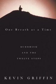 One Breath at a Time : Buddhism and the Twelve Steps