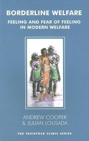 Borderline Welfare: Feeling and Fear of Feeling in Modern Welfare (The Tavistock Clinic Series)