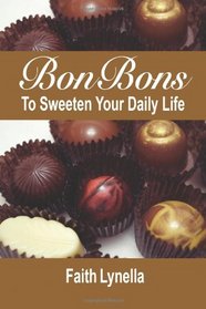 Bonbons to Sweeten Your Daily Life: Wisdom That Works