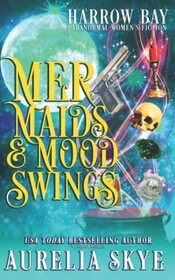 Mermaids & Mood Swings: Paranormal Women's Fiction (Harrow Bay)