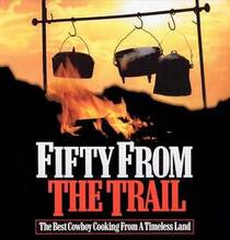 fifty from the trail: the best cowboy cooking from a timeless land
