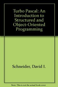 Turbo Pascal: An Introduction to Structured and Object-Oriented Programming