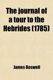 The journal of a tour to the Hebrides (1785)