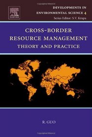 Cross-Border Resource Management, Volume 4: Theory and Practice (Developments in Environmental Science)