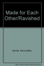 Made for Each Other/Ravished