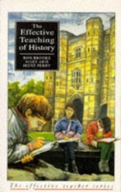 The Effective Teaching of History (The Effective Teacher Series)