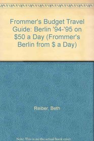 Frommer's Budget Travel Guide: Berlin '94-'95 on $50 a Day (Frommer's Berlin from $ a Day)