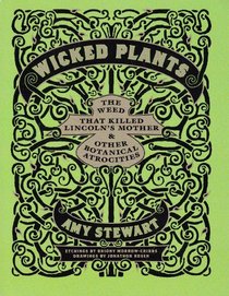 Wicked Plants: The Weed That Killed Lincoln's Mother & Other Botanical Atrocities
