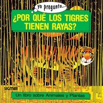 POR QUE LOS TIGRES TIENEN RAYAS (Yo Pregunto/ I Ask) (Spanish Edition)