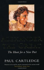 Alexander the Great: The Hunt for a New Past