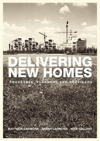 Delivering New Homes: Processes, Planners and Providers