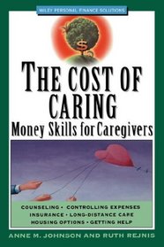 The Cost of Caring : Money Skills for Caregivers (Wiley Personal Finance Solutions)