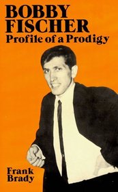 Bobby Fischer : Profile of a Prodigy (Revised Edition)