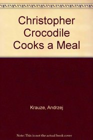 Christopher Crocodile Cooks a Meal