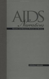 AIDS Narratives: Gender and Sexuality, Fiction and Science (Garland Reference Library of the Humanities)